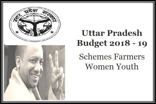 Uttar Pradesh Budget 2018 - 19 List Schemes Farmers Women Youth